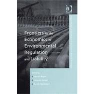 Frontiers in the Economics of Environmental Regulation And Liability