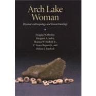 Arch Lake Woman : Physical Anthropology and Geoarchaeology