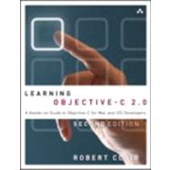 Learning Objective-C 2.0 A Hands-on Guide to Objective-C for Mac and iOS Developers