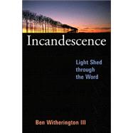 Incandescence : Light Shed Through the Word