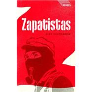 Zapatistas Rebellion from the Grassroots to the Global