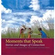 Moments That Speak: Stories and Images of Connection