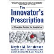 The Innovator's Prescription: A Disruptive Solution for Health Care