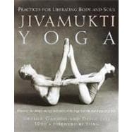 Jivamukti Yoga Practices for Liberating Body and Soul