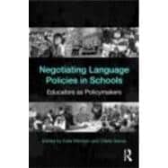 Negotiating Language Policies in Schools: Educators as Policymakers