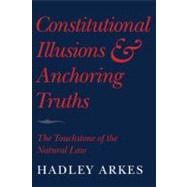 Constitutional Illusions and Anchoring Truths: The Touchstone of the Natural Law