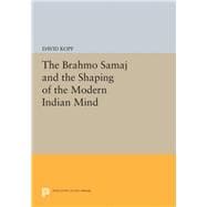 The Brahmo Samaj and the Shaping of the Modern Indian Mind