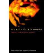 Secrets of Becoming Negotiating Whitehead, Deleuze, and Butler