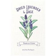Dried Lavender & Sage: Poems as I Grow book cover, ISBN 9780998952086