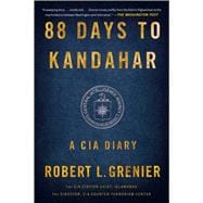 88 Days to Kandahar A CIA Diary