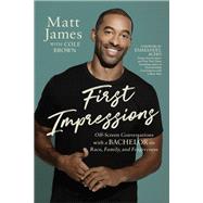 First Impressions Off Screen Conversations with a Bachelor on Race, Family, and Forgiveness