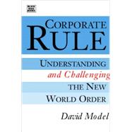 Corporate Rule : Understanding and Challenging the New World Order