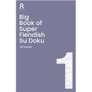 Big Book of Super Fiendish Su Doku Book 1 a bumper fiendish sudoku book for adults containing 300 puzzles