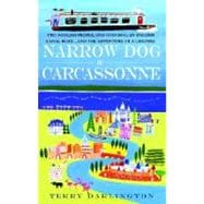 Narrow Dog to Carcassonne Two Foolish People, One Odd Dog, an English Canal Boat...and the Adventure of a Lifetime