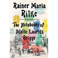 Notebooks of Malte Laurids Brigge A Novel