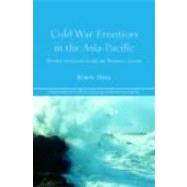 Cold War Frontiers in the Asia-Pacific: Divided Territories in the San Francisco System