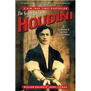 The Secret Life of Houdini The Making of America's First Superhero