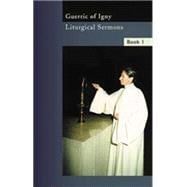 Guerric of Igny: Liturgical Sermons : Book 1