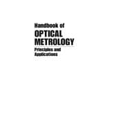 Handbook of Optical Metrology: Principles and Applications