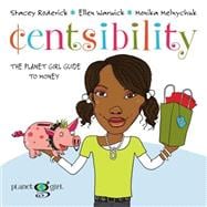 Centsibility The Planet Girl Guide to Money