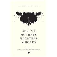 Beyond Mothers, Monsters, Whores