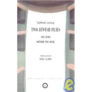 Two Jewish Plays: The Jews/Nathan the Wise