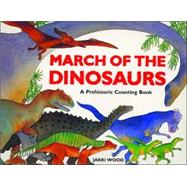 March of the Dinosaurs A Prehistoric Counting Book