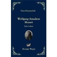 Wolfgang Amadeus Mozart: Sein Leben