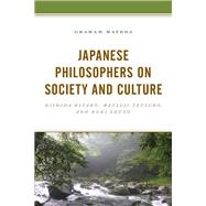 Japanese Philosophers on Society and Culture Nishida Kitaro, Watsuji Tetsuro, and Kuki Shuzo