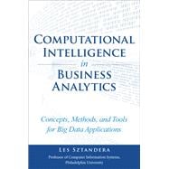 Computational Intelligence In Business Analytics Concepts, Methods, and Tools for Big Data Applications