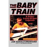 The Baby Train and Other Lusty Urban Legends