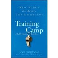 Training Camp What the Best Do Better Than Everyone Else