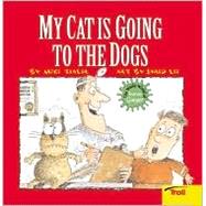 My Cat Is Going to the Dogs