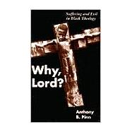 Why, Lord? Suffering and Evil in Black Theology