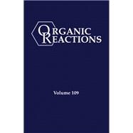 Organic Reactions, Volume 109