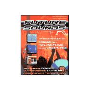 Future Sounds : An Insider's Guide to Making and Selling Music in the Digital Age