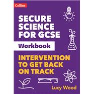 Secure Science – Secure Science for GCSE Workbook Intervention to get back on track