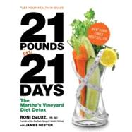 21 Pounds in 21 Days: The Martha's Vineyard Diet Detox