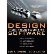Design for Trustworthy Software Tools, Techniques, and Methodology of Developing Robust Software