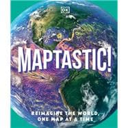 Maptastic! Reimagine the World, One Map at a Time