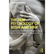 The Deep Psychology of BDSM and Kink