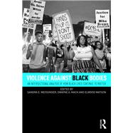 Violence Against Black Bodies: An Intersectional Analysis of How Black Lives Continue to Matter