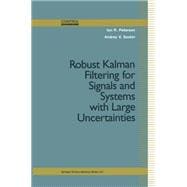 Robust Kalman Filtering for Signals and Systems With Large Uncertainties
