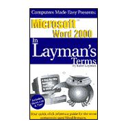Microsoft Word 2000 in Layman's Terms : The Reference Guide for the Rest of Us