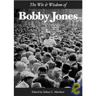 The Wit & Wisdom of Bobby Jones