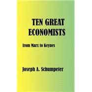 Ten Great Economists : From Marx to Keynes