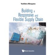 Building a Responsive and Flexible Supply Chain