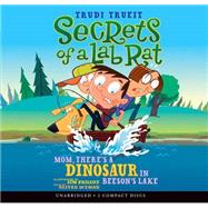 Mom, There's a Dinosaur in Beeson's Lake (Secrets of a Lab Rat #2)
