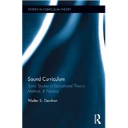 Sound Curriculum: Sonic Studies in Educational Theory, Method, & Practice