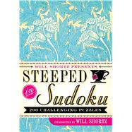 Will Shortz Presents Steeped in Sudoku 200 Challenging Puzzles